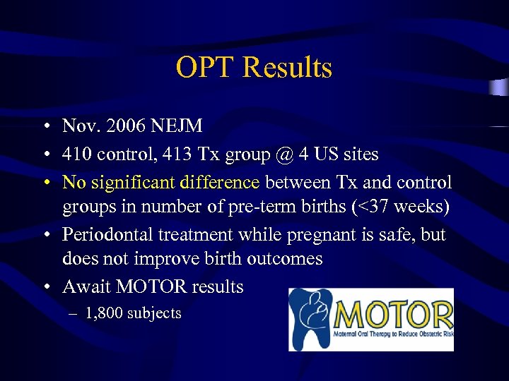 OPT Results • Nov. 2006 NEJM • 410 control, 413 Tx group @ 4