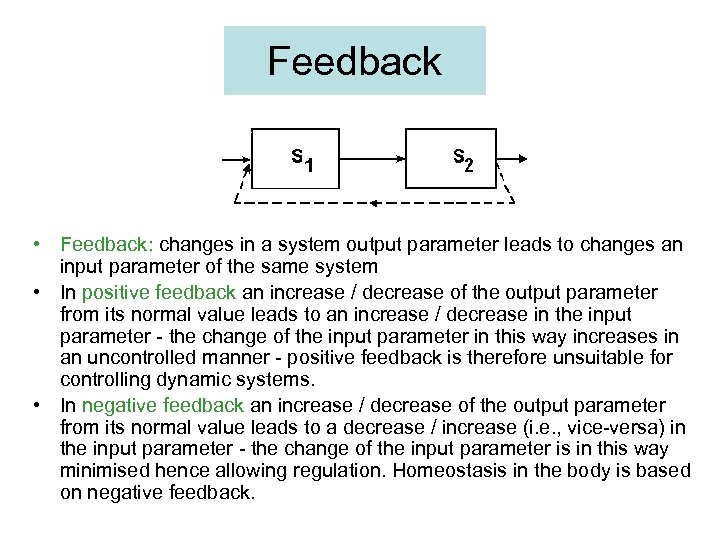 Feedback • Feedback: changes in a system output parameter leads to changes an input