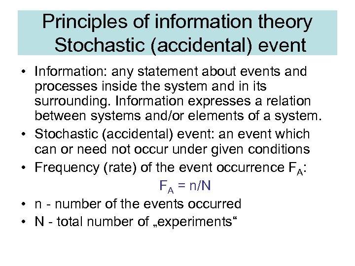 Principles of information theory Stochastic (accidental) event • Information: any statement about events and