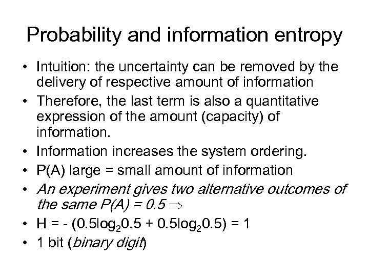 Probability and information entropy • Intuition: the uncertainty can be removed by the delivery