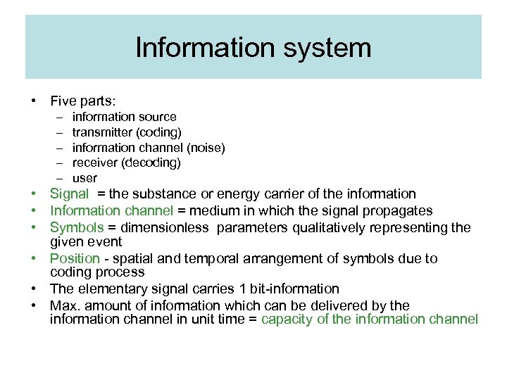 Information system • Five parts: – – – information source transmitter (coding) information channel