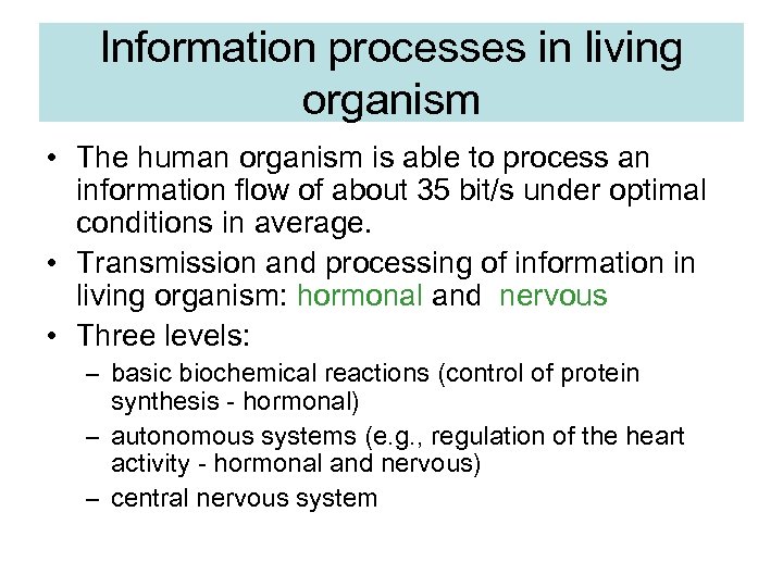 Information processes in living organism • The human organism is able to process an