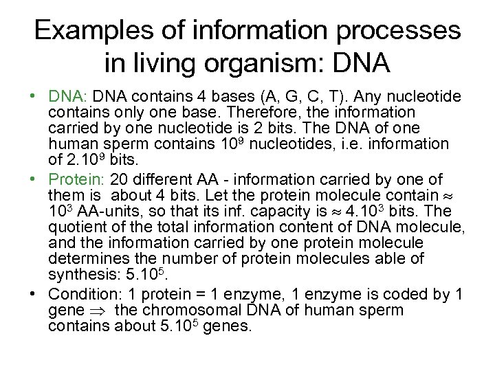 Examples of information processes in living organism: DNA • DNA: DNA contains 4 bases
