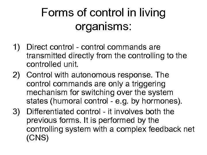 Forms of control in living organisms: 1) Direct control - control commands are transmitted
