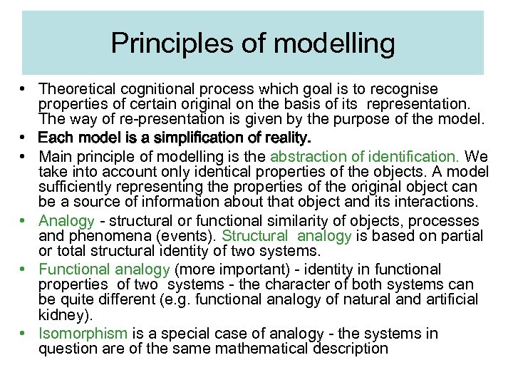 Principles of modelling • Theoretical cognitional process which goal is to recognise properties of