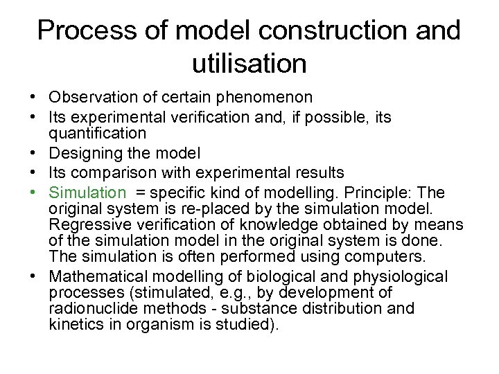 Process of model construction and utilisation • Observation of certain phenomenon • Its experimental