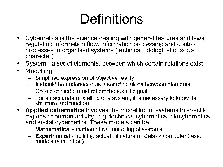 Definitions • Cybernetics is the science dealing with general features and laws regulating information