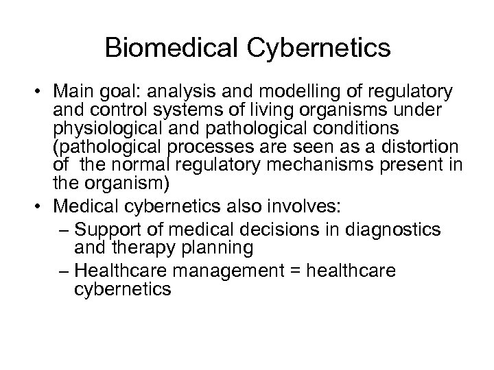 Biomedical Cybernetics • Main goal: analysis and modelling of regulatory and control systems of