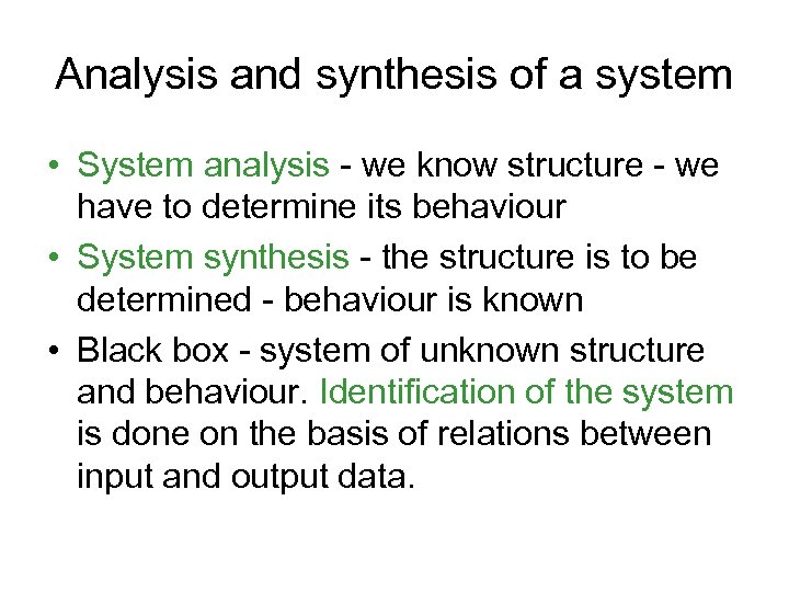 Analysis and synthesis of a system • System analysis - we know structure -