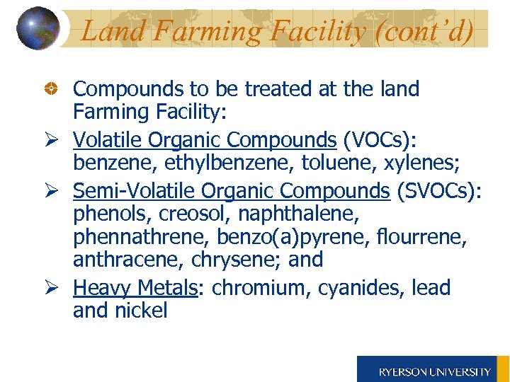Land Farming Facility (cont’d) Compounds to be treated at the land Farming Facility: Ø