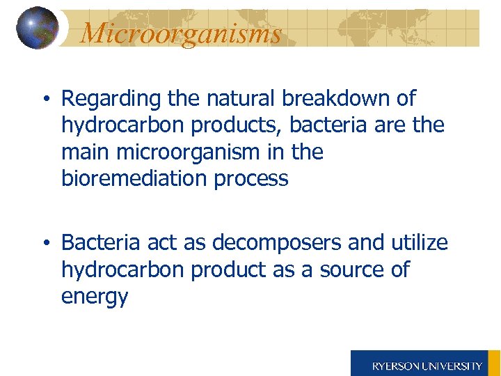 Microorganisms • Regarding the natural breakdown of hydrocarbon products, bacteria are the main microorganism