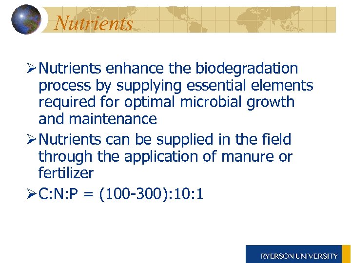 Nutrients Ø Nutrients enhance the biodegradation process by supplying essential elements required for optimal