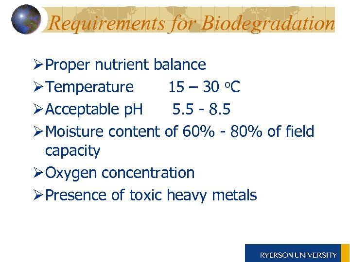 Requirements for Biodegradation Ø Proper nutrient balance Ø Temperature 15 – 30 o. C