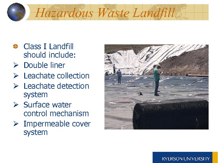 Hazardous Waste Landfill Ø Ø Ø Class I Landfill should include: Double liner Leachate