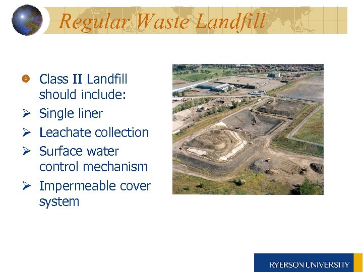 Regular Waste Landfill Ø Ø Class II Landfill should include: Single liner Leachate collection