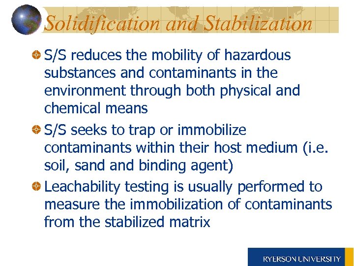 Solidification and Stabilization S/S reduces the mobility of hazardous substances and contaminants in the