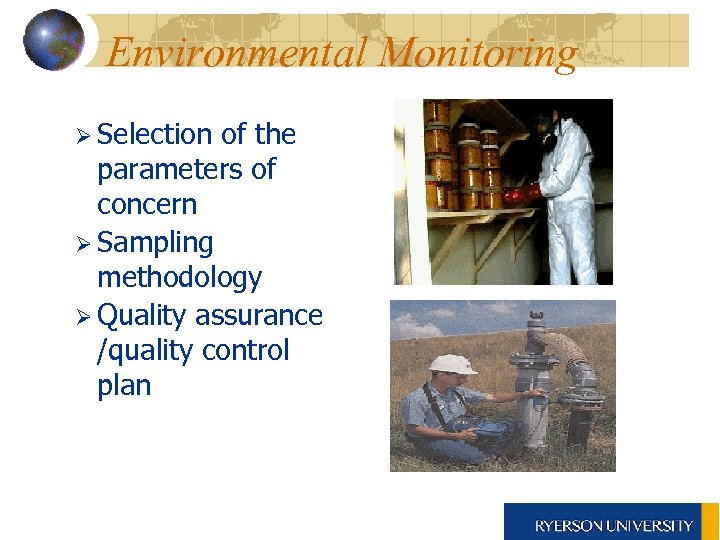Environmental Monitoring Ø Selection of the parameters of concern Ø Sampling methodology Ø Quality