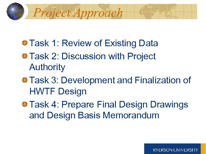 Project Approach Task 1: Review of Existing Data Task 2: Discussion with Project Authority