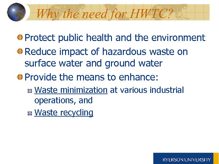 Why the need for HWTC? Protect public health and the environment Reduce impact of