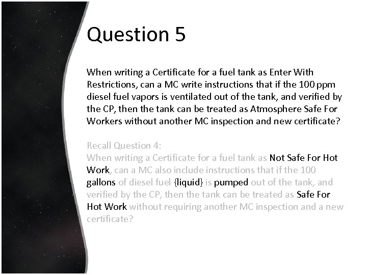 Question 5 When writing a Certificate for a fuel tank as Enter With Restrictions,