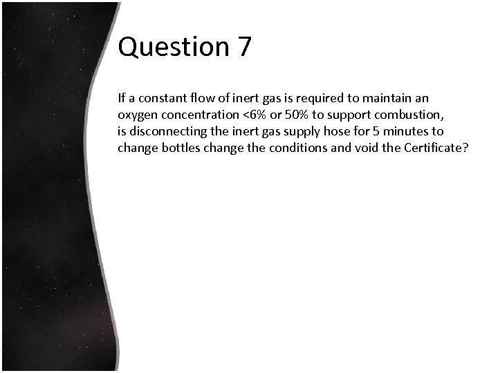 Question 7 If a constant flow of inert gas is required to maintain an