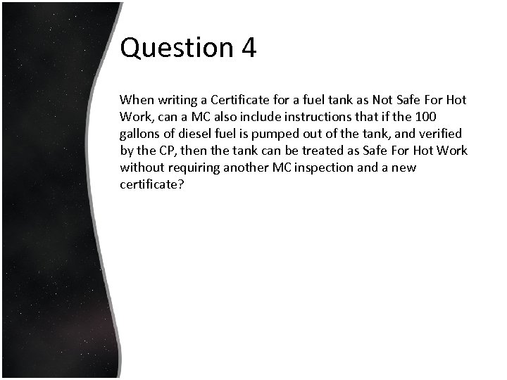 Question 4 When writing a Certificate for a fuel tank as Not Safe For