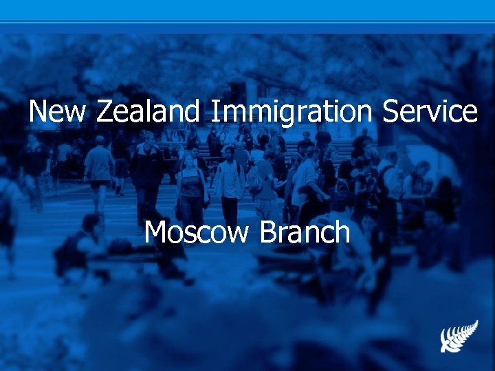 New Zealand Immigration Service Moscow Branch 