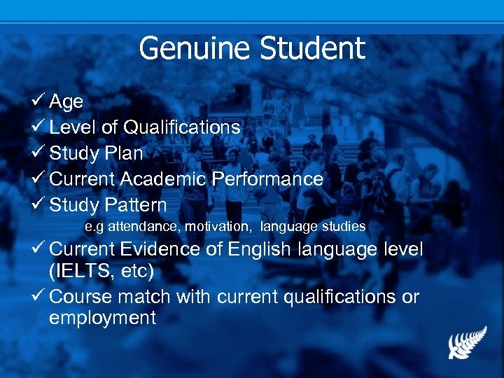 Genuine Student ü Age ü Level of Qualifications ü Study Plan ü Current Academic