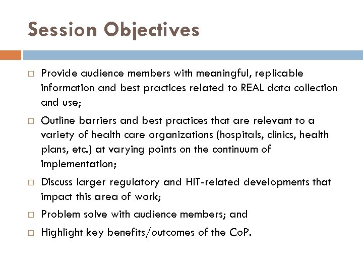 Session Objectives Provide audience members with meaningful, replicable information and best practices related to
