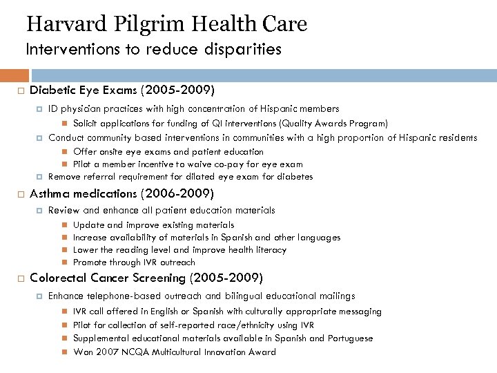 Harvard Pilgrim Health Care Interventions to reduce disparities Diabetic Eye Exams (2005 -2009) ID