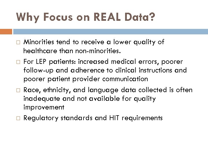 Why Focus on REAL Data? Minorities tend to receive a lower quality of healthcare
