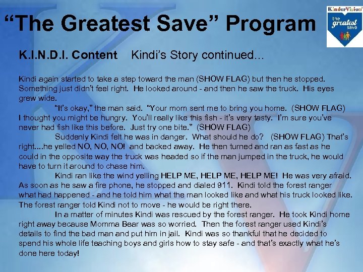 “The Greatest Save” Program K. I. N. D. I. Content Kindi’s Story continued… Kindi