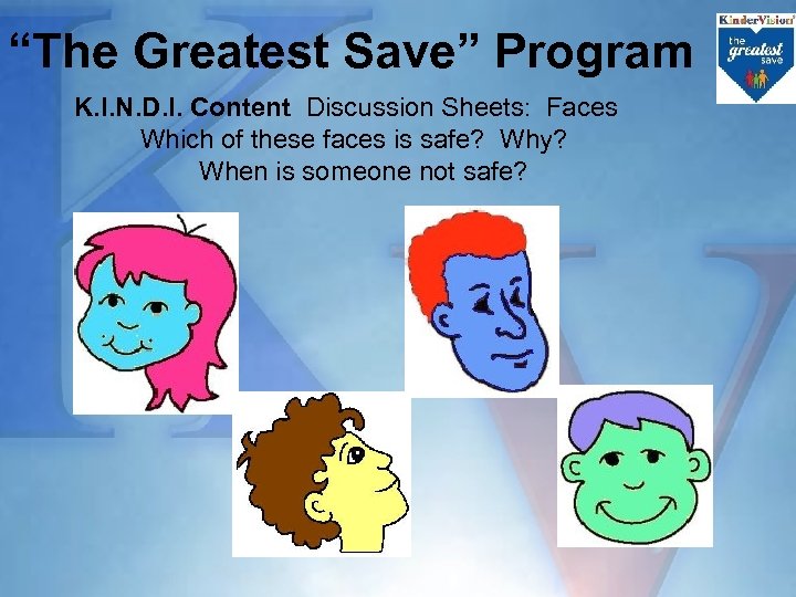 “The Greatest Save” Program K. I. N. D. I. Content Discussion Sheets: Faces Which