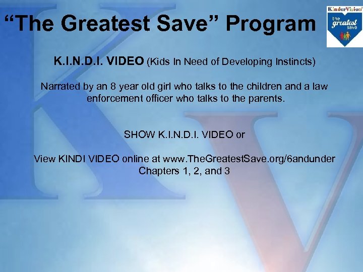 “The Greatest Save” Program K. I. N. D. I. VIDEO (Kids In Need of