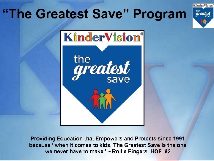 “The Greatest Save” Program Providing Education that Empowers and Protects since 1991 because “when