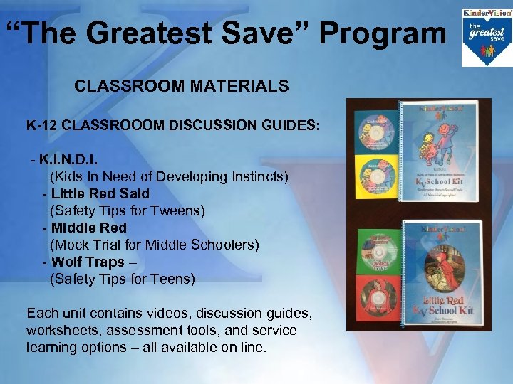 “The Greatest Save” Program CLASSROOM MATERIALS K-12 CLASSROOOM DISCUSSION GUIDES: - K. I. N.