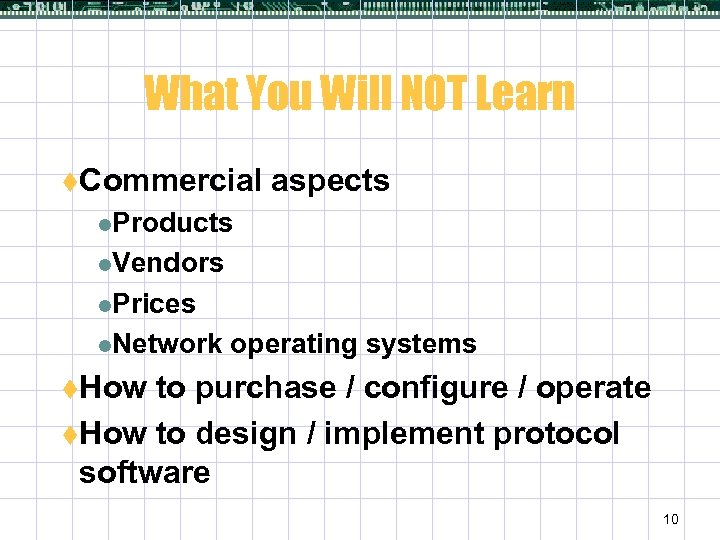 What You Will NOT Learn t. Commercial aspects l. Products l. Vendors l. Prices