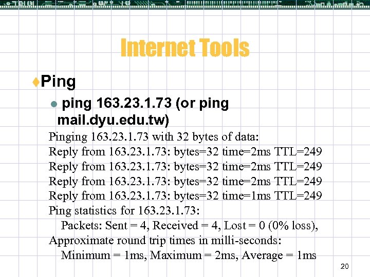 Internet Tools t. Ping ping 163. 23. 1. 73 (or ping mail. dyu. edu.