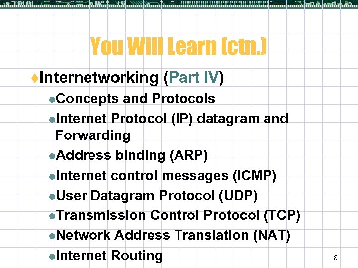 You Will Learn (ctn. ) t. Internetworking (Part IV) l. Concepts and Protocols l.