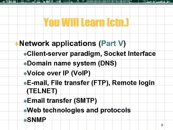 You Will Learn (ctn. ) t. Network applications (Part V) l. Client-server paradigm, Socket