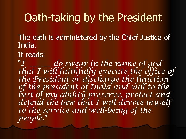 Oath-taking by the President The oath is administered by the Chief Justice of India.