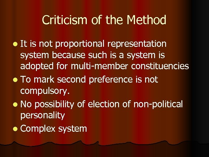 Criticism of the Method l It is not proportional representation system because such is