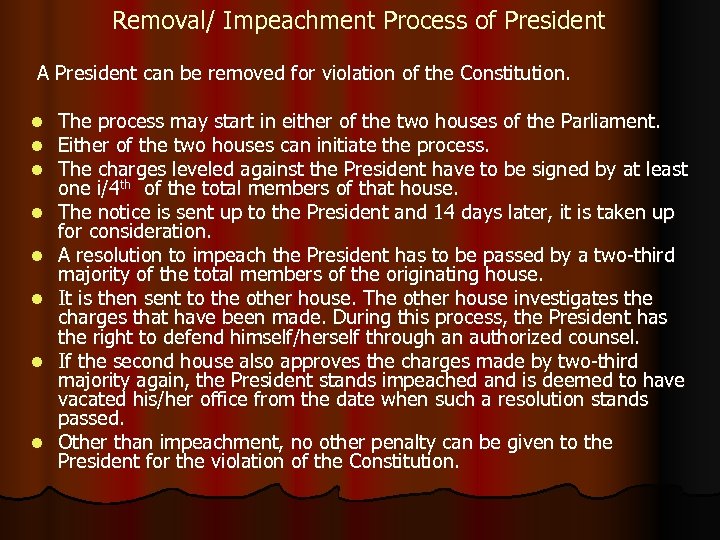 Removal/ Impeachment Process of President A President can be removed for violation of the