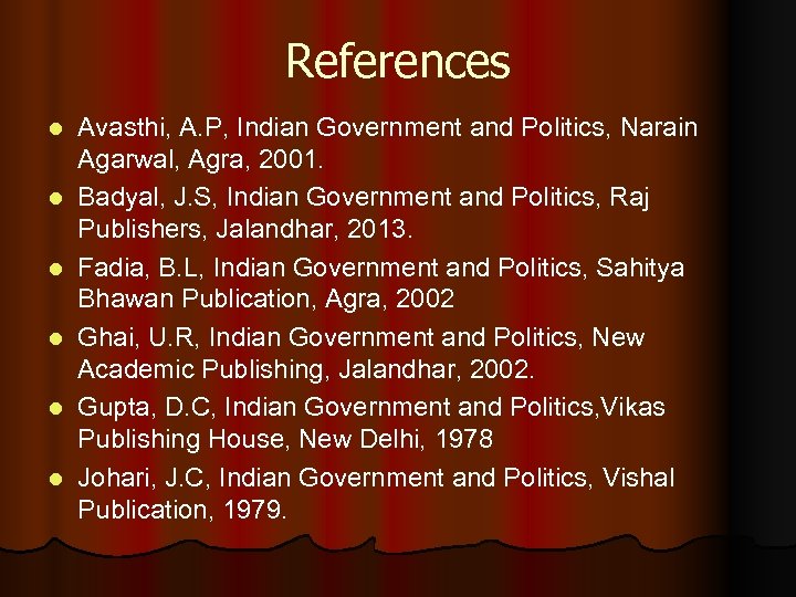 References l l l Avasthi, A. P, Indian Government and Politics, Narain Agarwal, Agra,