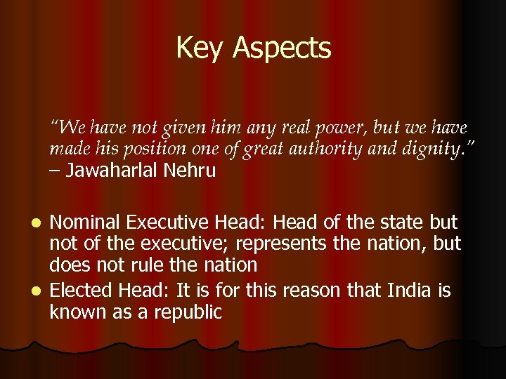 Key Aspects “We have not given him any real power, but we have made