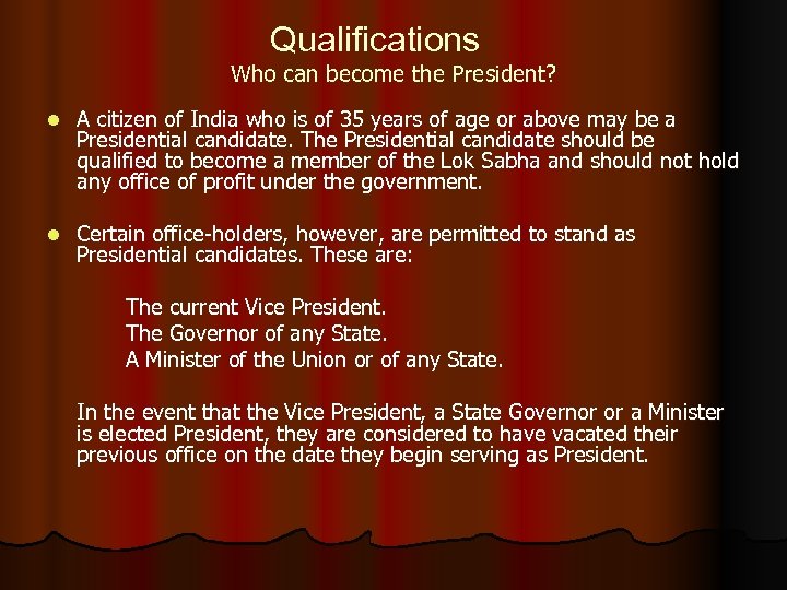 Qualifications Who can become the President? l A citizen of India who is of
