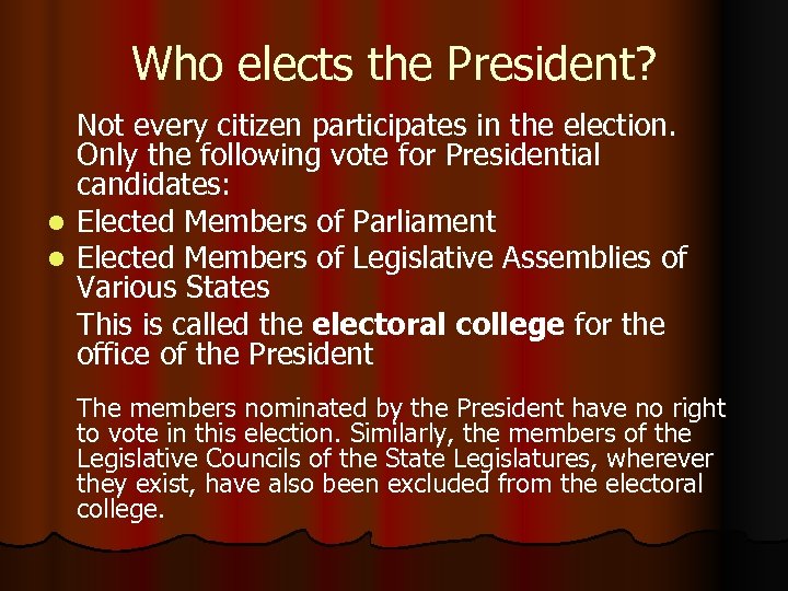 Who elects the President? Not every citizen participates in the election. Only the following