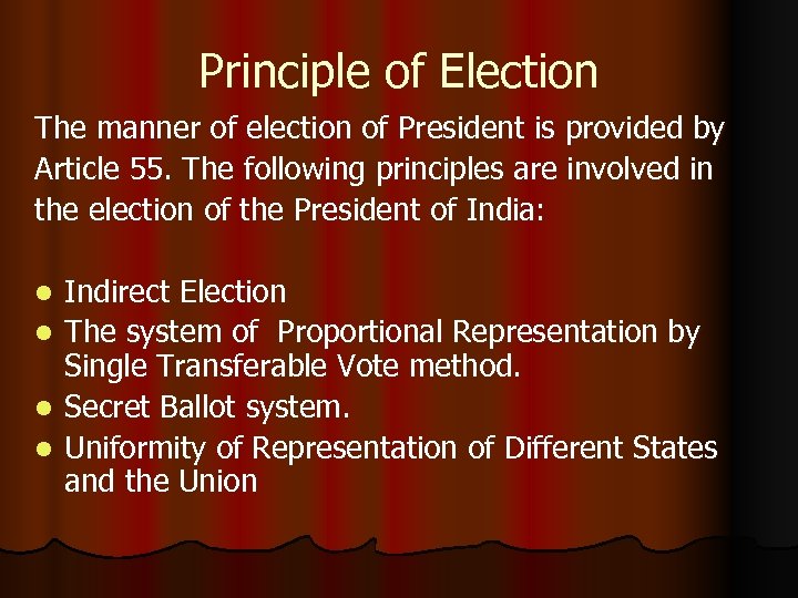 Principle of Election The manner of election of President is provided by Article 55.