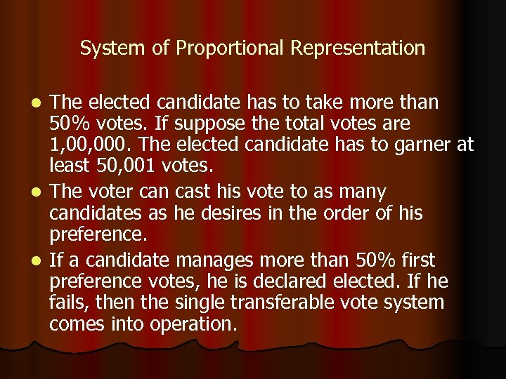 System of Proportional Representation The elected candidate has to take more than 50% votes.