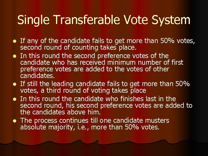 Single Transferable Vote System l l l If any of the candidate fails to